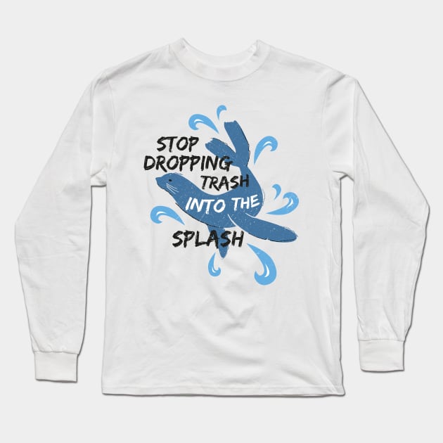 Stop Dropping Trash Into The Splash - Seal Long Sleeve T-Shirt by bangtees